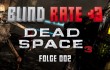 Blind Rate - Folge 002: Dead Space 3