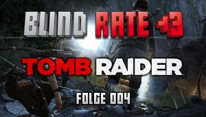 Blind Rate - Folge 004: Tomb Raider
