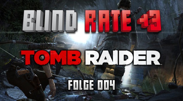 Blind Rate - Folge 004: Tomb Raider