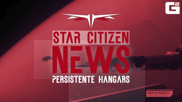 Star Citizen – Persistente Hangars kommen