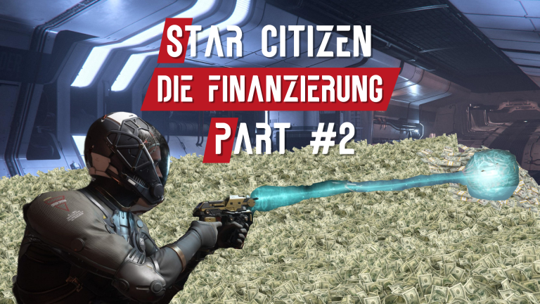 Star Citizen Finanzierung, alles was du wissen musst! Part 2