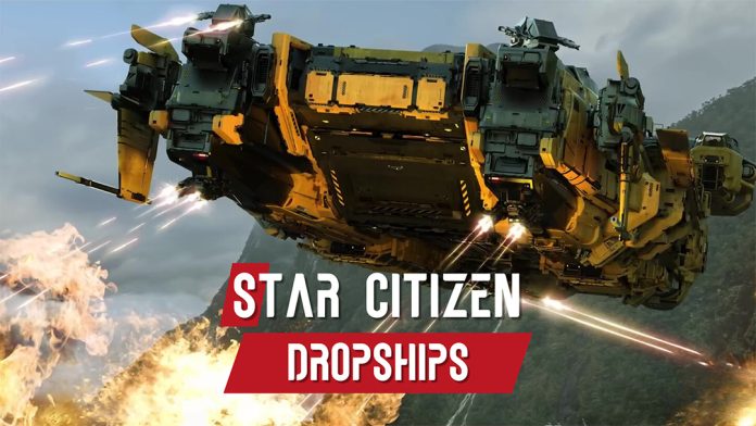 Dropships in Star Citizen – welches ist zu empfehlen?