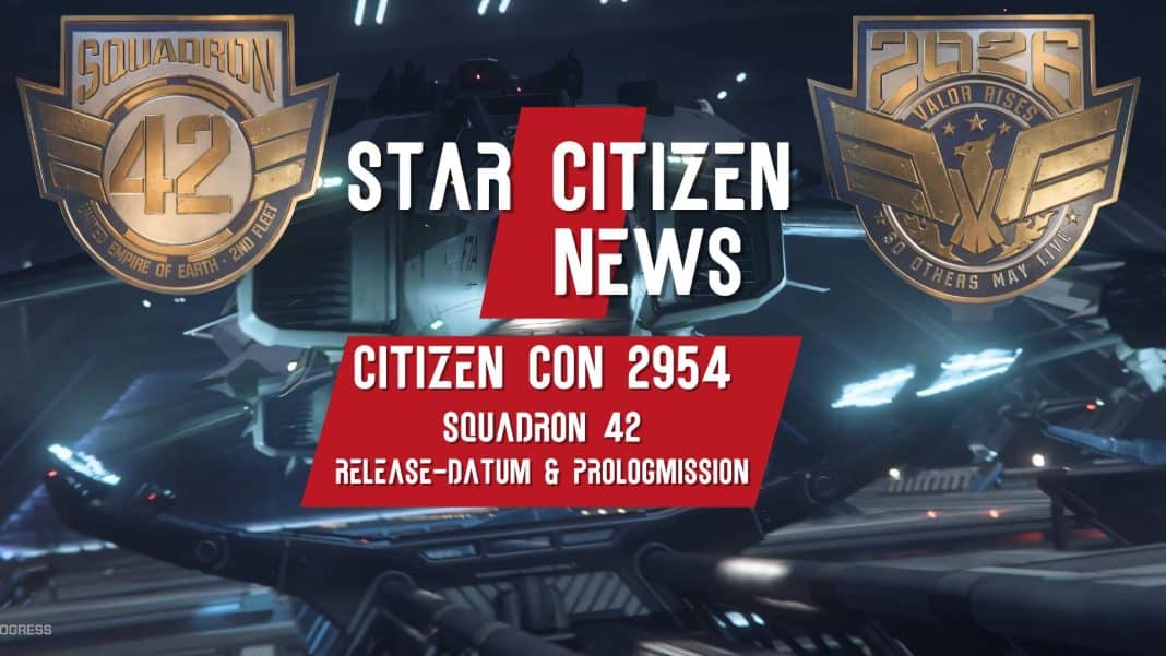 Star Citizen News Squadron 42 Prolog CitizenCon 2954