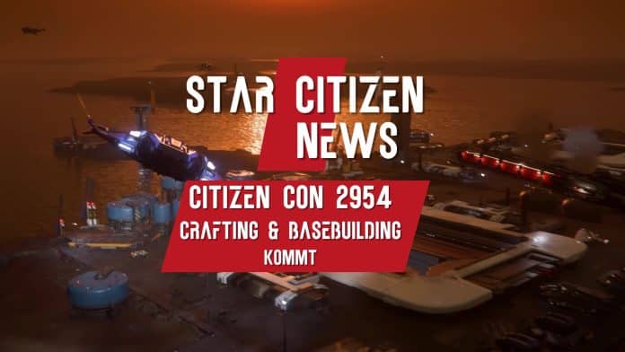 Star Citizen News CitizenCon 2954 Crafting und Basebuilding