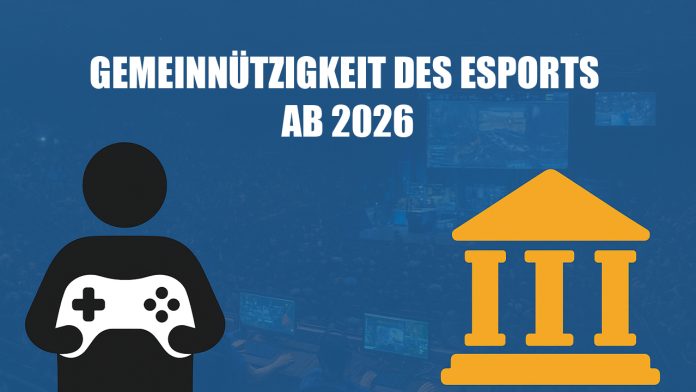 GemeinnutzigEsport Die Gemeinnützigkeit des E-Sports soll ab 2026 erfolgen.